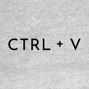 copy paste ctrl v paste T-Shirt